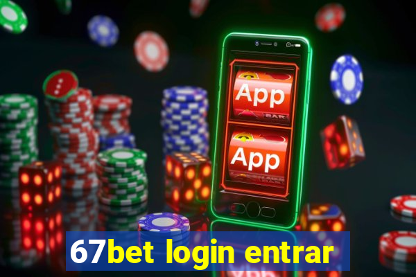 67bet login entrar